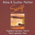 Alma & Gustav Mahler: Songs / Magdalena Hajossyova, Marian Lapsansky