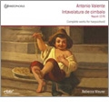 A.Valente: Complete Works for Harpsichord / Rebecca Maurer