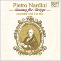 Nardini :Sonatas for Strings :Ensemble "Ardi Cor Mio"