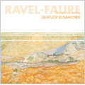 Ravel : String Quartet in F major; Faure: String Quartet Op.121 (2/1999) / Rosamonde Quartet