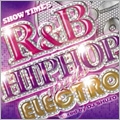 SHOW TIME 5～R&B / HIPHOP meets ELECTRO～