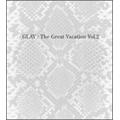 THE GREAT VACATION VOL.2 ～SUPER BEST OF GLAY～ [3CD+2DVD]<初回限定盤B>