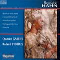 Hahn : Chamber Music - Piano Quartet, etc / Gabriel Quartet