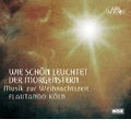Wie Schon Leuchtet der Morgenstern - M.Praetorius, S.Scheidt, H.Purcell, etc / Flautando Koln
