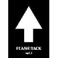 FLASH BACK vol.1