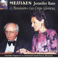 Messiaen: L'Ascension/ Les Corps Glorieux : Jennifer Bate