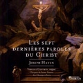 Haydn: Les Sept Dernieres Paroles de Notre Redempteur sur la Croix (The Seven Last Words of Christ on the Cross) / Vincent Genvrin