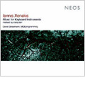 Xenakis: Music for Keyboard Instruments -Realized by Computer: Herma, Mists, Khoai, Evryali, Naama (2005-2008) / Daniel Grossmann(MIDI programming)