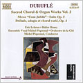 Durufle: Sacred Choral and Organ Works, Volume 2