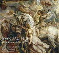 Joan Pau Pujol: Musia para el Corpus (Music for Corpus Christi Celebrations) / Albert Recasens, La Grand Chapelle, Schola Antiqua