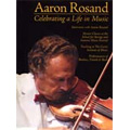 Aaron Rosand -Celebrating a Life in Music / Aaron Rosand, Hugh Sung, Oxana Yablonskaya
