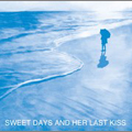 sweet days and her last kiss