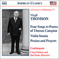 Thomson: A Continuum Portrait 7 - Synthetic Waltzes, Four Songs to Poems of Thomas Campion, Sonata for Violin and Piano, Two By Marianne Moore, Praises and Prayers