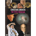Christian Lindberg -The Total Musician / Christian Lindberg, Miguel Harth-Bedoya, CSO, etc