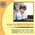 Tchaikovsky: Children's Album; Shostakovich: Dolls' Dances; Prokofiev: Romeo and Juliet - 10 Pieces for Piano / Vera Gornostaeva(p)