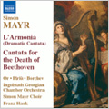 S.Mayr:L'Armonia -Dramatic Cantata/Cantata for the Death of Beethoven:Franz Hauk(cond)/Ingolstadt Georgian Chamber Orchestra/etc