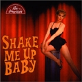 Shake Me Up Baby