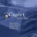 CAPLET:LE MIROIR DE JESUS/INSCRIPTIONS CHAMPETRES:BERNARD TETU(cond)/LYON NATIONAL CHOIR/QUATUOR RAVEL/HANNA SCHAER(S)/ISABELLE MORETTI(hp)