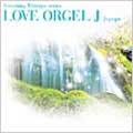 LOVE ORGEL J