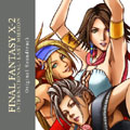 ファイナル・ファンタジー X-2 インターナショナル+ラストミッション オリジナル・サウンドトラック