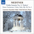 Medtner: Complete Works for Violin & Piano Vol.1 -Violin Sonata No.3 Op.57"Epica", 3 Nocturnes Op.16, etc (12/18-20/2006) / Laurence Kayaleh(vn), Paul Stewart(p)