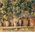 Chausson:String Quartet Op.35/M.Guettier:String Quartet:Guillaume Plays(vn)/Cyril Garac(vn)/Marc Desmons(va)/etc