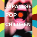 JAPANESE POP CHILDREN
