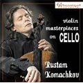 Violin Masterpieces on Cello -J.S.Bach, Paganini, Sarasate, Brahms / Rustam Komachkov(vc), Natalia Ardasheva(p), Irina Koulikova(p)