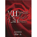 V.I.D seat for "Lastlovers"2006,12.29 渋谷公会堂<生産限定盤>