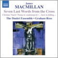 MacMillan: Seven Last Words From The Cross / Graham Ross, Dmitri Ensemble Choir