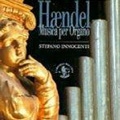 Handel: Music for Organ / Stefano Innocenti