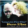 Long Live Pere Ubu