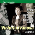 Arias & Lieder:Vivaldi/Haydn/Beethoven/Schubert/Schumann:Mahler:Victoria Ivanova
