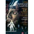 Glinka : Ruslan & Lyudmila / Gergiev, Kirov Orch & Cho