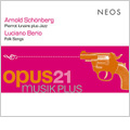 Schoenberg: Pierrot Lunaire plus Jazz; Berio:Folk Songs / Stella Doufexis(Ms/speaking voice), Maria Baptist(p/jazz improvisations), Konstantia Gourzi,(cond), Opus21musikplus