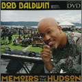 Bob Baldwin Presents Memoirs From The Hudson