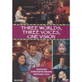 Three Worlds, Three Voices, One Vision / Joan Baez, Mercedes Sosa, & Konstantin Wecker