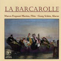 La Barcarolle:Works for Flute & Piano:Ferte/Tchaikovsky/etc:Marcos Fregnani-Martins(fl)/Georg Schutz(p)