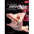 V.Franz: Zlatovlaska (Goldilocks) / Ballet of the National Theatre Prague, Martin Zborzek, etc