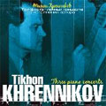 KHRENNIKOV:3 PIANO CONCERTOS:NO.1 OP.1/NO.2 OP.21/NO.3 OP.28:TIKHON KHRENNIKOV(p)/EVGENY SVETLANOV(cond)/USSR STATE SYMPHONY ORCHESTRA/ETC