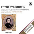 INTERNATIONAL CHOPIN PIANO COMPETITIONS:BEST MAZURKA PERFORMANCES 1960-1985