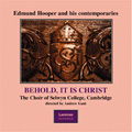 Behold, it is Christ / Andrew Gant, The Choir of Selwyn College Cambridge, Jeremy Llewellyn, James Hill, James Sparks