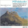 Mendelssohn: Preludes & Fugues Op.35, Kinderstucke Op.72, Fantasy Op.28 (4/2006) / Marie-Catherine Girod(p)
