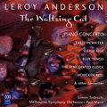 The Waltzing Cat -L.Anderson: The Typewriter, Fiddle-Faddle, Pyramid Dance, etc (2/2003) / Paul Mann(cond), Melbourne SO, Simon Tedeschi(p)