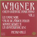 Wagner: Integrale de l'Oeuvre pour Piano Vol.1 - Le Cygne Noir, Valse de Zurich, Pour Betty, etc / Pietro Galli