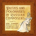 Waltzes & Polonaises by Russian Composers -Tchaikovsky, Glazunov, Rimsky-Korsakov, etc (1963-82) / Evgeny Svetlanov(cond), USSR SO