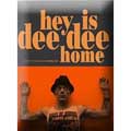 Hey Is Dee Dee Home?
