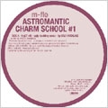 ASTROMANTIC CHARM SCHOOL #1(アナログ限定盤)