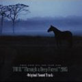 TOUR"THROUGH A DEEP FOREST"2005 -ORIGINAL SOUND TRACK-<完全生産限定盤>