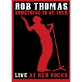 Something To Be Tour : Live At Red Rocks